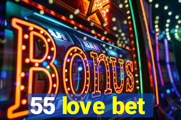 55 love bet